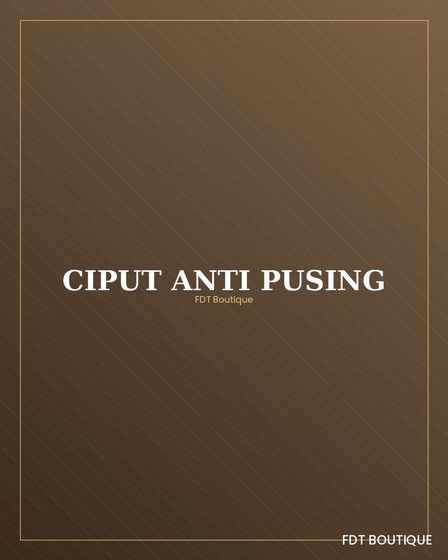 Ciput Anti Pusing FDT Boutique